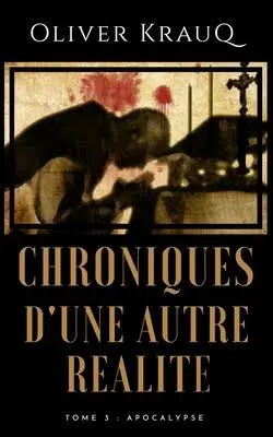 Chroniques d'une autre réalité, tome 3 : Apocalypse