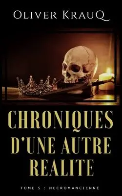 Chroniques d'une autre réalité, tome 5 : Nécromancienne