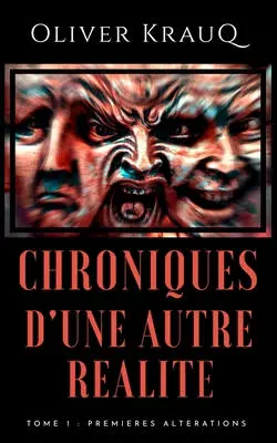 Chroniques d'une autre réalité, tome 1 : Premières altérations